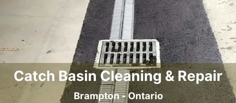  Catch Basin Cleaning & Repair Brampton - Ontario
